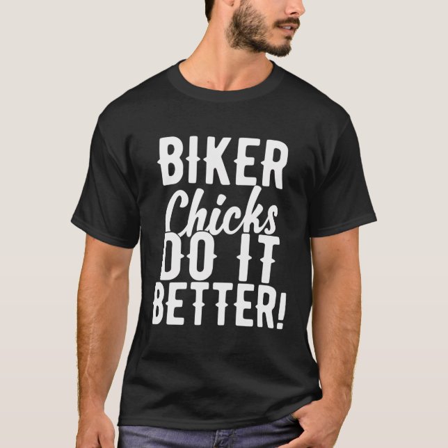 Biker Chicks Do It Better T-Shirt (Front)