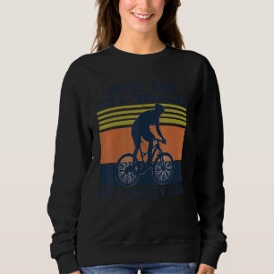 Biker Dad Like A Normal Dad But Wheely Cool Cycli Sweatshirt