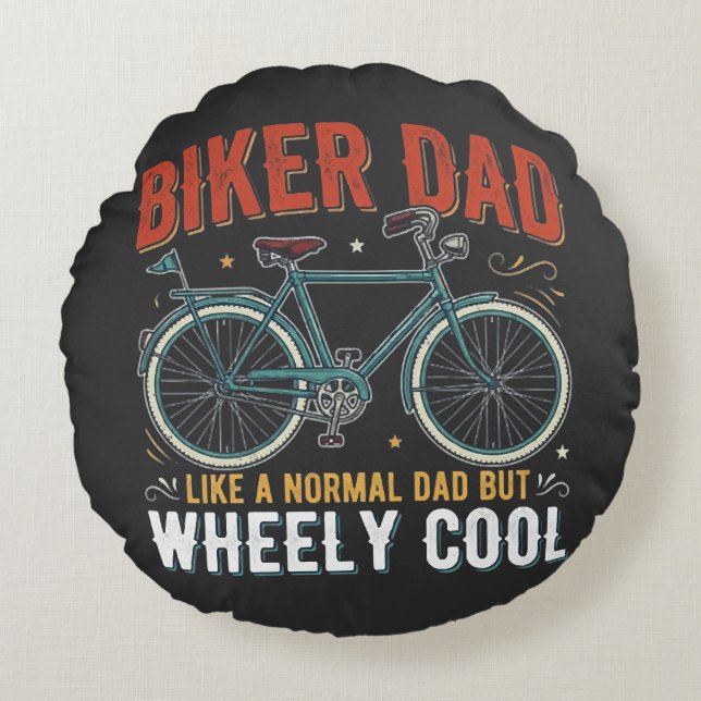 Biker Dad Like A Normal Dad But Wheely Cool Round Cushion (Front)