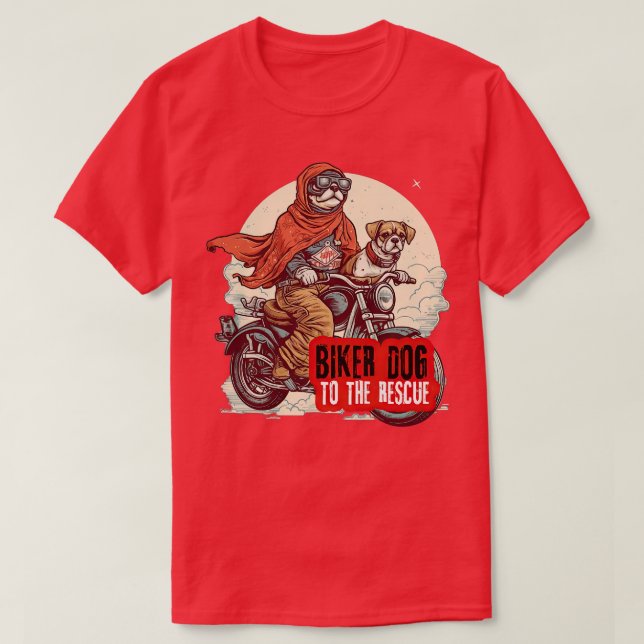 Biker Dog to the Rescue 1 T-Shirt (Design Front)