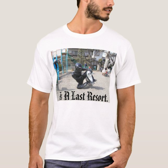biker_dude, As A Last Resort. T-Shirt (Front)
