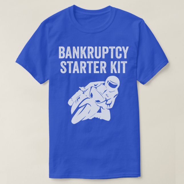 Biker Motorbike Bike Funny Bankruptcy Starter Kit T-Shirt (Design Front)