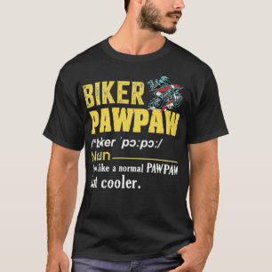 Biker Pawpaw just like a normal pawpaw but cooler T-Shirt