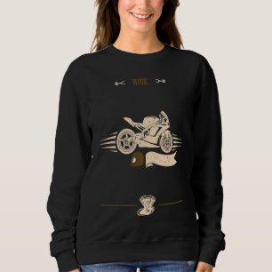 Biker Ride  Motorcycle Sayings Sweatshirt
