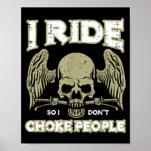 Biker Ride So I Dont Choke People Funny Motorcycle Poster
