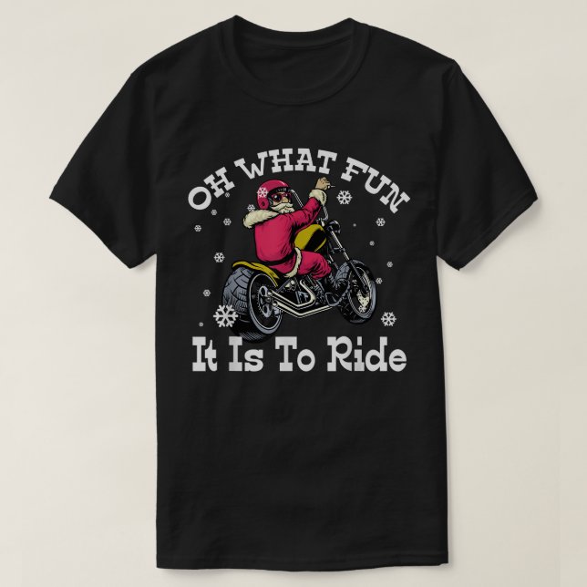 Biker Santa Motorcycle Oh What Fun It Is To Ride F T-Shirt (Design Front)