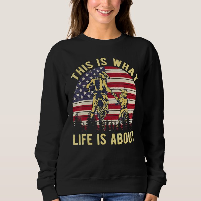 Biker This Is What Life Is About American Retro Fl Sweatshirt (Front)