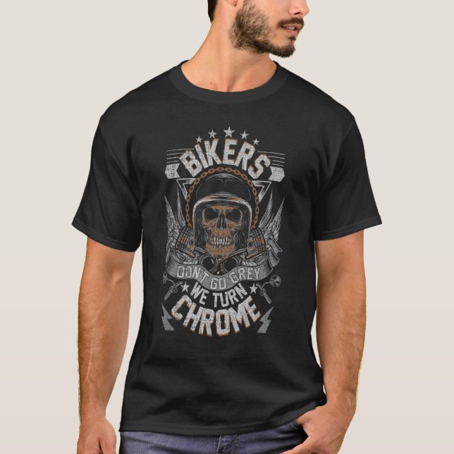 Bikers Dont Go Grey We Turn Chrome Skull Helmet Bi T-Shirt (Front)