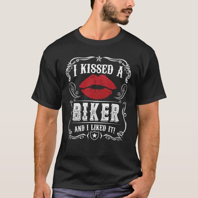 Bikers Motorcycling I Kissed A Biker And I Liked I T-Shirt (Front)