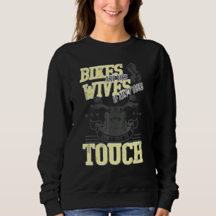 Bikes Are Like Wives Dont Touch Biker Motorcycle Sweatshirt