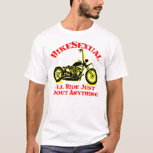 Bikesexual I’ll Ride Just About Anything © T-Shirt