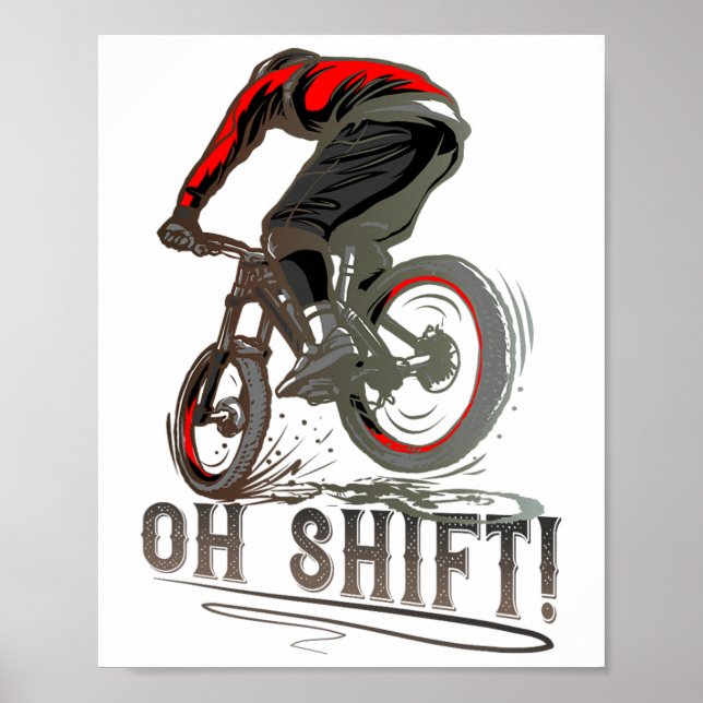 Biking Riding Mtb Mountain Biker Oh Shift  Poster (Front)