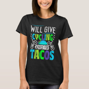 Biking WILL GIVE CYCLING ADVICE FOR TACOS Cycling T-Shirt