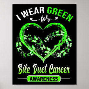 Bile Duct Cancer Awareness I Wear Green Butterfly  Poster