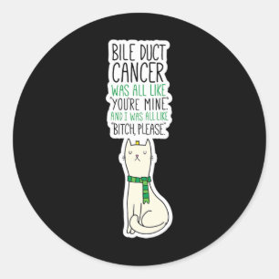 Bile Duct Cancer Fighter Fun Please Quote Cute Cat Classic Round Sticker