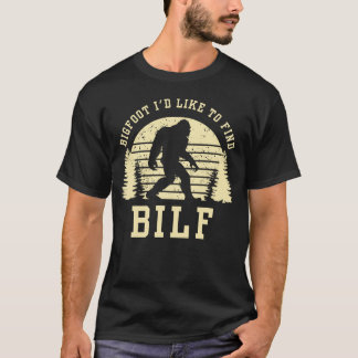 BILF – Bigfoot I’d Like to Find Funny Sasquatch T-Shirt