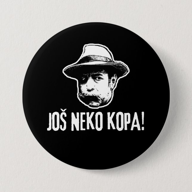 Bili Piton Jos Neko Kopa  7.5 Cm Round Badge (Front)