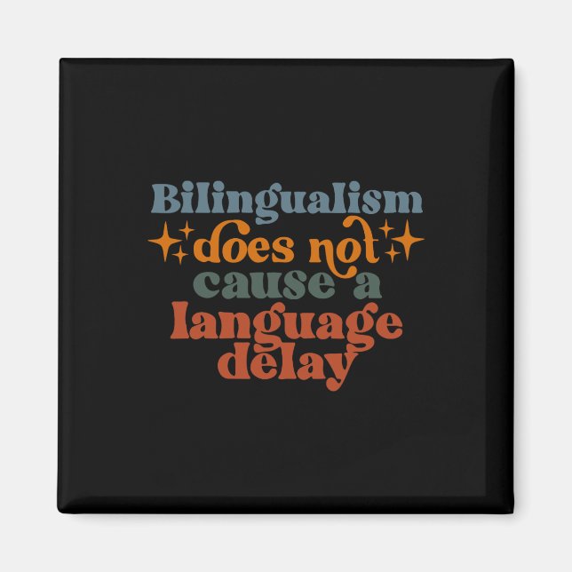 Bilingualism Does Not Cause A Language Delay  Magnet (Front)