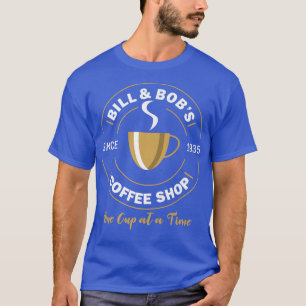 Bill and Bobs Coffee Shop AA Recovery Gift T-Shirt
