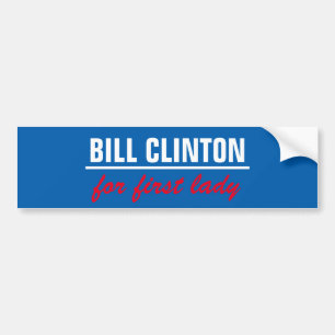 Bill clinton for first lady bumper sticker