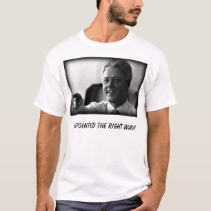 Bill Clinton, He pointed the right way! T-Shirt