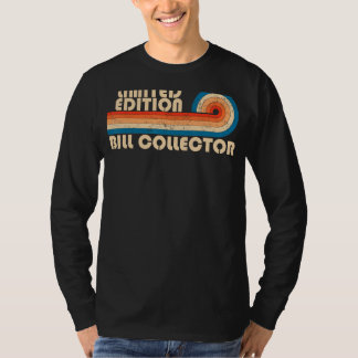 BILL COLLECTOR Funny Job Title Profession Birthday T-Shirt