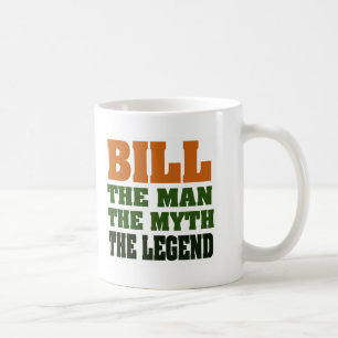 Bill - the Man, the Myth, the Legend Coffee Mug
