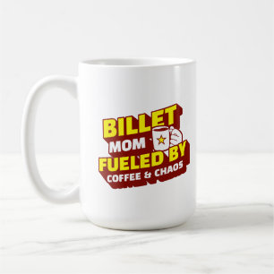Billet Mom Fueled by Coffee and Chaos Coffee Mug