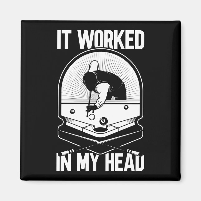 Billiard 8 Ball It Worked my Head Pool Player Magnet (Front)