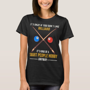 Billiard Is A Smart People Hobby Anyway T-Shirt