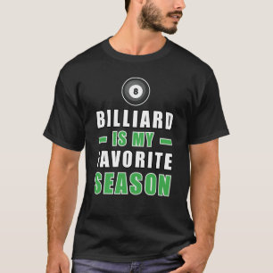 Billiard Is My Favourite Season T-Shirt