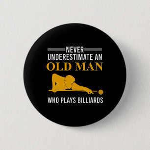 Billiard Never Underestimate An Old Man Who Plays 6 Cm Round Badge