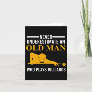 Billiard Never Underestimate An Old Man Who Plays  Card