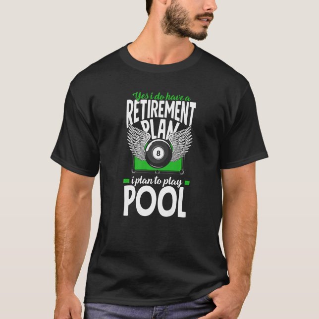 Billiard Player Retirement Plan Play Pool Snooker T-Shirt (Front)