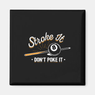 Billiard Player - Stroke It Don't Poke It Magnet