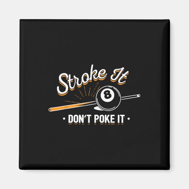 Billiard Player - Stroke It Don't Poke It  Magnet (Front)