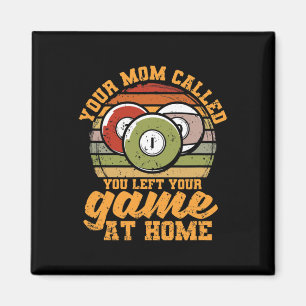 Billiard Player Your Mum Called You Left Your Game Magnet