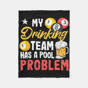 Billiard Players 8-ll My Drinking Team Has A Pool  Fleece Blanket