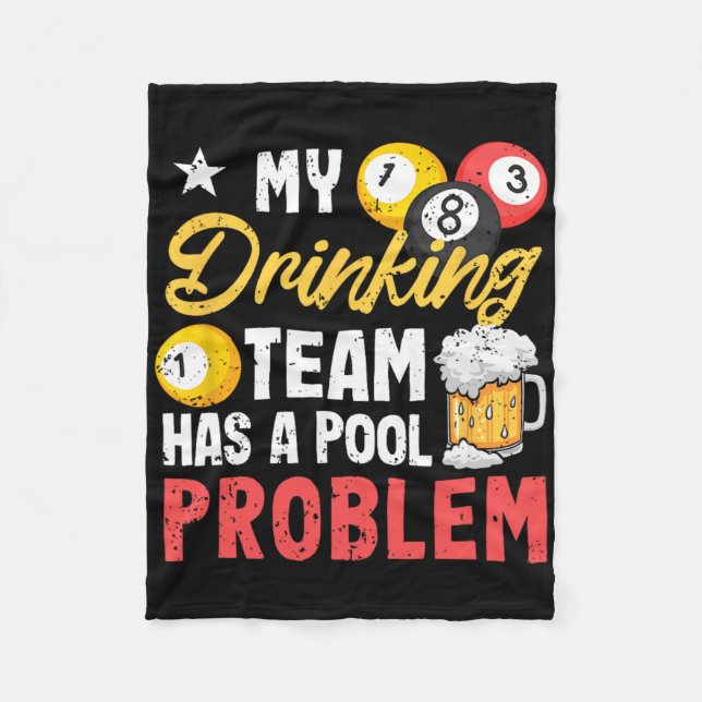 Billiard Players 8-ll My Drinking Team Has A Pool  Fleece Blanket (Front)