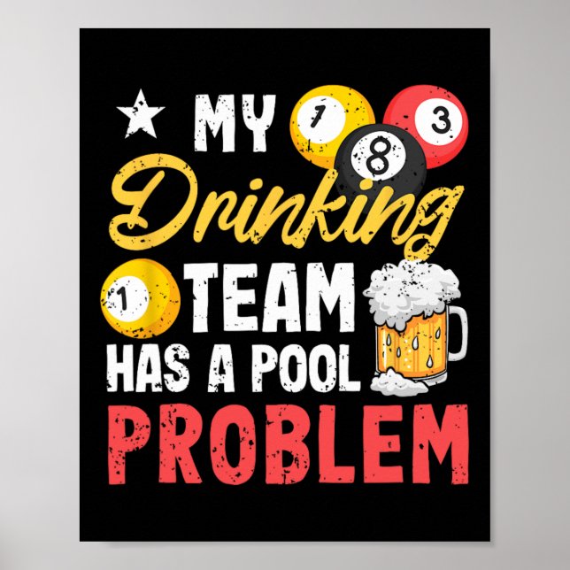 Billiard Players 8-ll My Drinking Team Has A Pool  Poster (Front)