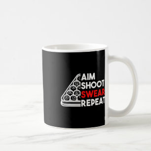 Billiard Pool Aim Shoot Swear Repeat Coffee Mug