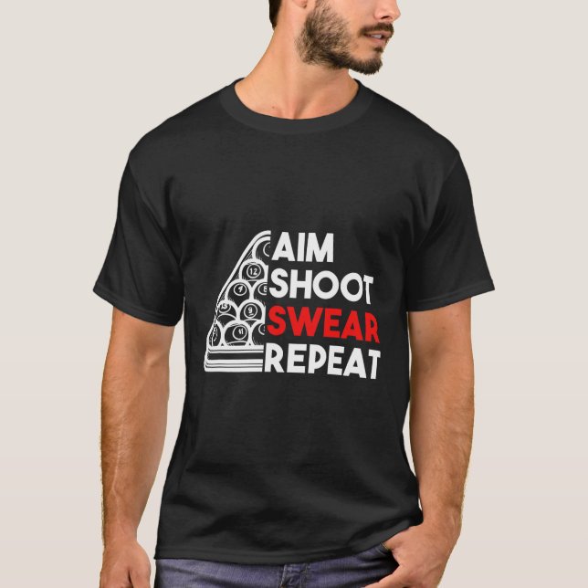 Billiard Pool Aim Shoot Swear Repeat  T-Shirt (Front)