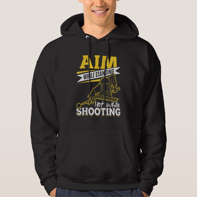 Billiard Pool  Aim while standing not while shooti Hoodie (Front)