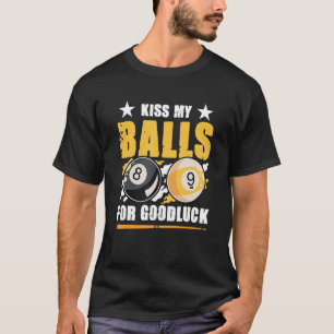 Billiard Pool Kiss my balls for good luck 2 T-Shirt