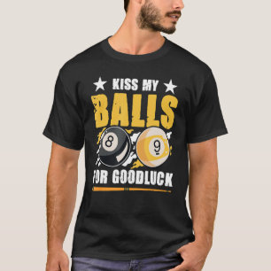 Billiard Pool Kiss my balls for good luck 2 T-Shirt
