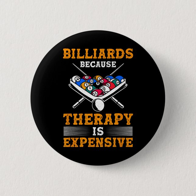 Billiard Pool Player Billiards Because Therapy Is  6 Cm Round Badge (Front)