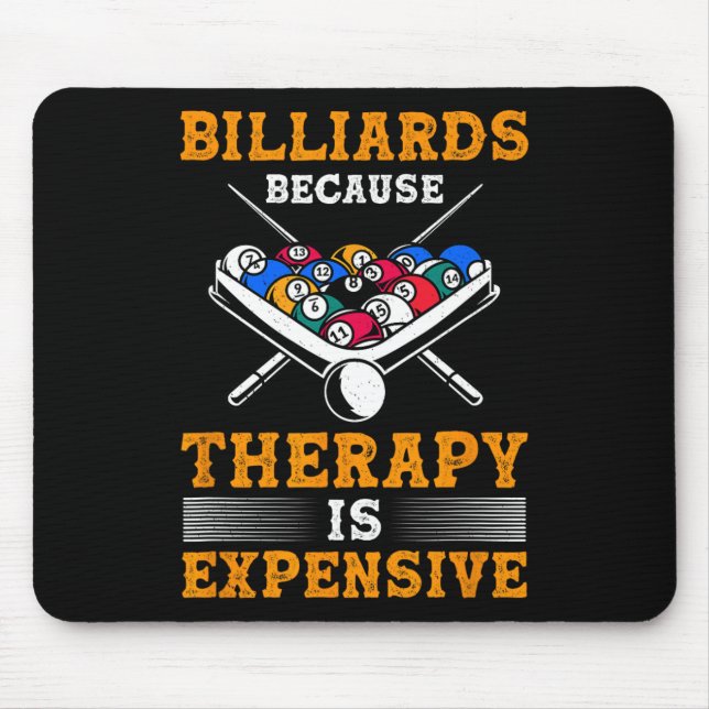 Billiard Pool Player Billiards Because Therapy Is  Mouse Pad (Front)