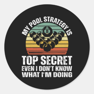 Billiard Pool Player My Pool Strategy Is Top Secre Classic Round Sticker