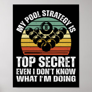 Billiard Pool Player My Pool Strategy Is Top Secre Poster