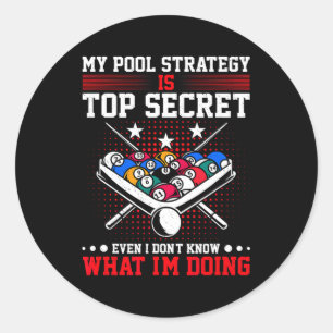 Billiard Pool Player My Strategy Is Top Secret Classic Round Sticker